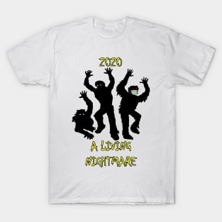 Halloween 2020 A Living Nightmare Graphic Zombie Design, Funny Gifts for Halloween & Election Day! Custom Apparel, Cards, Posters & Gifts T-Shirt